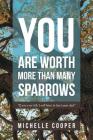 You are Worth More Than Many Sparrows Cover Image