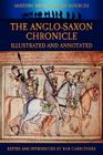 The Anglo-Saxon Chronicle - Illustrated and Annotated (History Form Primary Sources) By Bob Carruthers (Editor) Cover Image