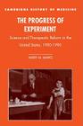 The Progress of Experiment: Science and Therapeutic Reform in the United States, 1900 1990 (Cambridge Studies in the History of Medicine) By Harry M. Marks, Charles Rosenberg (Editor), Colin Jones (Editor) Cover Image