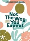 Not The Way You Expect: A Collection of Words on Motherhood By Beth Brown Ables (Editor), Angie Toole Thompson (Editor) Cover Image