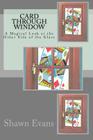 Card Through Window - A Magical Look at the Other Side of the Glass: A Study in Magic Theory and Application By Shawn C. Evans Cover Image