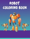 Robot Coloring Book: Robot Coloring Book, Robot Coloring Book For Toddlers. 70 Pages 8.5x 11 In Cover. By Nice Books Press Cover Image