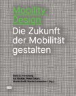 Mobility Design: Die Zukunft Der Mobilität Gestalten Band 2: Forschung By Peter Eckart (Editor), Martin Knöll (Editor), Martin Lanzendorf (Editor) Cover Image