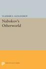 Nabokov's Otherworld (Princeton Legacy Library #1157) By Vladimir E. Alexandrov Cover Image