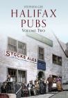 Halifax Pubs: Volume Two By Stephen Gee Cover Image