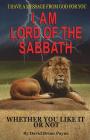 I Have a Message from God for You: I Am Lord of the Sabbath Whether You Like It or Not Cover Image