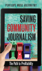 Saving Community Journalism: The Path to Profitability By Penelope Muse Abernathy Cover Image