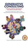 Generative Consulting: Tools for creativity, consciousness and collective transformation By Robert B. Dilts, Kathrin Wyss, Colette Normandeau Cover Image