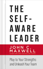 The Self-Aware Leader: Play to Your Strengths and Unleash Your Team By John C. Maxwell, Henry O. Arnold (Read by) Cover Image