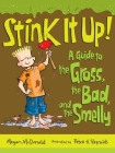 Stink It Up!: A Guide to the Gross, the Bad, and the Smelly Cover Image