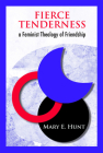 Fierce Tenderness: A Feminist Theology of Friendship Cover Image