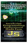 C++ Programming Professional Made Easy & JavaScript Professional Programming Made Easy By Sam Key Cover Image