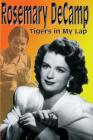 Rosemary DeCamp: Tigers in My Lap By Rosemary DeCamp Cover Image