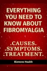 Everything you need to know about Fibromyalgia: Causes, Symptoms, Treatment By Bizmove Health Cover Image