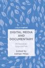 Digital Media and Documentary: Antipodean Approaches By Adrian Miles (Editor) Cover Image