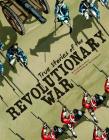 True Stories of the Revolutionary War (Stories of War) By Elizabeth Raum, Patrick Kinsella (Illustrator), Richard Bell (Consultant) Cover Image