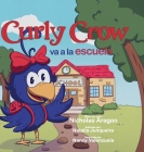 Curly Crow va a la escuela: Un libro infantil sobre el estrés y la ansiedad para niños de 4 a 8 años By Nicholas Aragon, Natalia Junqueira (Illustrator), Nancy Valenzuela (Translator) Cover Image