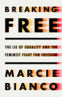 Breaking Free: The Lie of Equality and the Feminist Fight for Freedom Cover Image