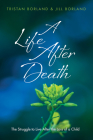 A Life After Death By Tristan Borland, Jill Borland Cover Image