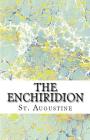 The Enchiridion By St Augustine, J. F. Shaw (Translator), A. M. Overett (Revised by) Cover Image