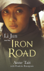 Li Jun and the Iron Road By Anne Tait, Paulette Bourgeois (With) Cover Image