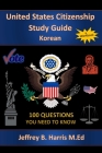 U.S. Citizenship Study Guide - Korean: 100 Questions You Need To Know By Jeffrey Bruce Harris Cover Image