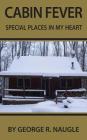 Cabin Fever: Special Places in My Heart Cover Image