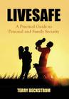Livesafe: A Practical Guide to Personal and Family Security By Terry Beckstrom Cover Image