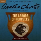 The Labors of Hercules Lib/E: A Hercule Poirot Collection (Hercule Poirot Mysteries (Audio) #26) By Agatha Christie, Hugh Fraser (Read by) Cover Image