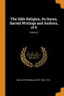 The Sikh Religion, Its Gurus, Sacred Writings and Authors, of 6; Volume 5 Cover Image