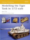 Modelling the Tiger Tank in 1/72 scale (Osprey Modelling) Cover Image