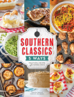 Southern Classics Five Ways: Traditional Recipes with Inspired Twists By Miller (Editor) Cover Image