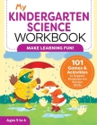 My Kindergarten Science Workbook: 101 Games & Activities to Support Kindergarten Science Skills Cover Image