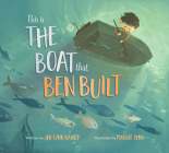 This Is the Boat That Ben Built By Jen Lynn Bailey, Maggie Zeng (Illustrator) Cover Image