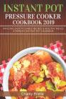 Instant Pot Pressure Cooker Cookbook 2019: Amazing Easy-to-Simple Recipes & Healthy Meals Everyday Instant Pot Cookbook By Charity Briella Cover Image