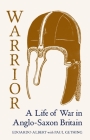 Warrior: A Life of War in Anglo-Saxon Britain Cover Image