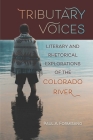 Tributary Voices: Literary and Rhetorical Exploration of the Colorado River (Waterscapes: History, Cultures, and Controversies) Cover Image