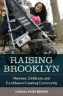 Raising Brooklyn: Nannies, Childcare, and Caribbeans Creating Community Cover Image