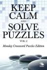 Keep Calm and Solve Puzzles Vol 2: Monday Crossword Puzzles Edition By Speedy Publishing LLC Cover Image