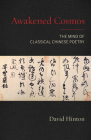 Awakened Cosmos: The Mind of Classical Chinese Poetry By David Hinton Cover Image