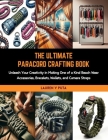 The Ultimate Paracord Crafting Book: Unleash Your Creativity in Making One of a Kind Beach Wear Accessories, Bracelets, Wallets, and Camera Straps Cover Image