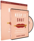 Keep It Shut Study Guide with DVD: What to Say, How to Say It, and When to Say Nothing at All By Karen Ehman Cover Image