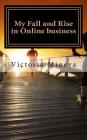 My Fall and Rise in Online business: The story of an ordinary dreamer who still believes By Victoria Mineva Cover Image