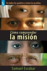 Cómo Comprender La Misión By Samuel Escobar Cover Image