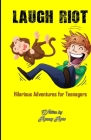 Laugh Riot: Hilarious Adventures for Teenagers Cover Image