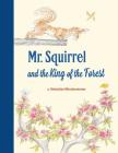 Mr. Squirrel and the King of the Forest By Sebastian Meschenmoser Cover Image