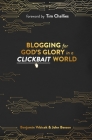 Blogging for God's Glory in a Clickbait World By John Beeson, Tim Challies (Foreword by), Benjamin Vrbicek Cover Image