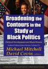 Broadening the Contours in the Study of Black Politics (Two Volume Set): Political Development, Symposium, Praxis, Books (National Political Science Review) Cover Image