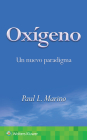Oxígeno. Un nuevo paradigma By Paul L. Marino, MD, PhD Cover Image