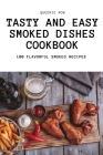Tasty and Easy Smoked Dishes Cookbook By Queenie Row Cover Image